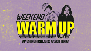 WEEKEND WARM UP W/ CHINCH CHILLAR & NASCHTENKA | ELEKTRONISCH/TRANCE