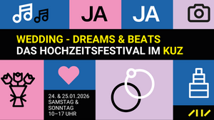 WEDDING - DREAMS & BEATS - Das Hochzeitsfestival im KUZ