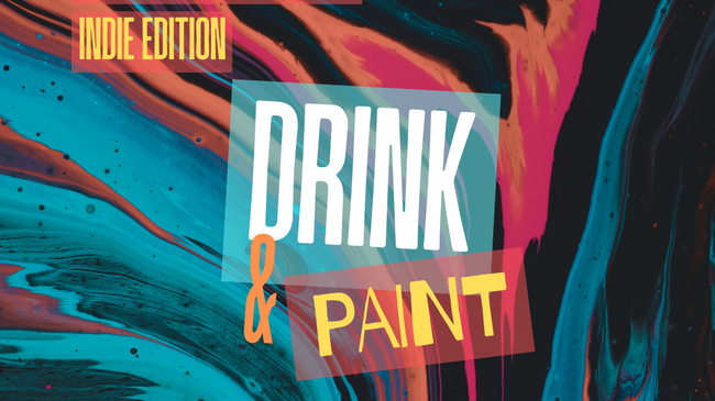Drink & Paint Indie Edition