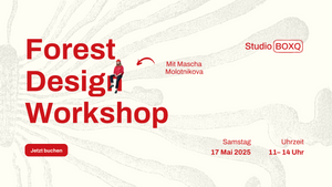 Forest Design Workshop – Draußen denken, tiefer gestalten.