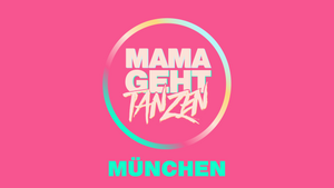 MAMAGEHTTANZEN München
