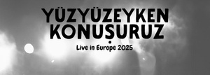 Yüzyüzeyken Konuşuruz - Live in Europe 2025 - Frankfurt