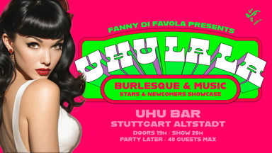 UHU LA LA - Burlesque! Verführerisch nah
