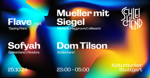 Schleichend im Bunker w/ Flave *live, Mueller mit Siegel, Sofyah, Dom Tilson