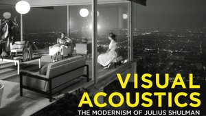 ARCHITEKTUR UND FILM: Visual Acoustics - The Modernism of Julius Shulman