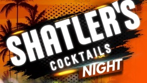 Shatler's Cocktail Night