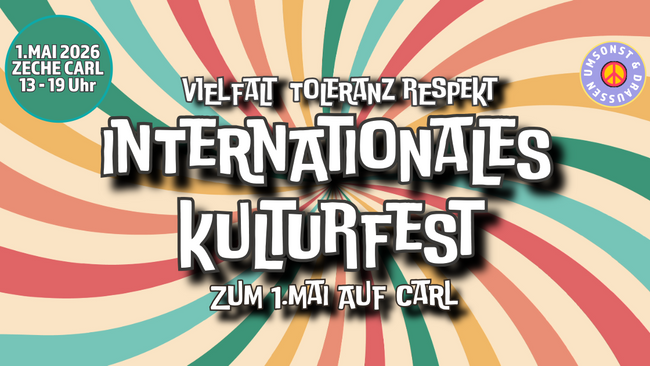 INTERNATIONALES KULTURFEST ZUM 1.MAI /// ZECHE CARL /// OPEN-AIR