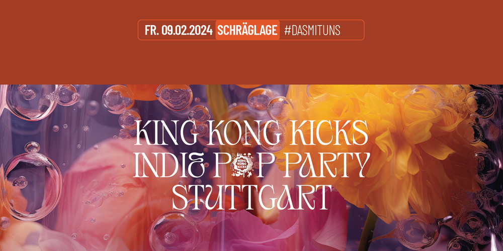 King Kong Kicks • Indie Pop Party • Schräglage Stuttgart