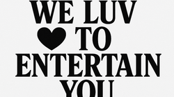 We luv to Entertain you