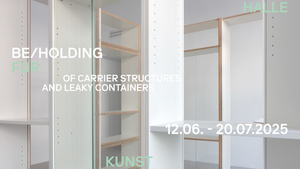 BE/HOLDING - AUSSTELLUNG IN DER HALLE FÜR KUNST
