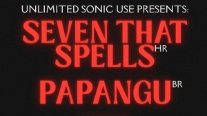 USU pres.: SEVEN THAT SPELLS + Papangu + Sex Magick Wizards | Neue Zukunft - 24.08.2025