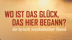 Wo ist das Glück, das hier begann?