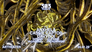 303 pres. ANXHELA / CASSIE RAPTOR / DAVYBOI uvm.