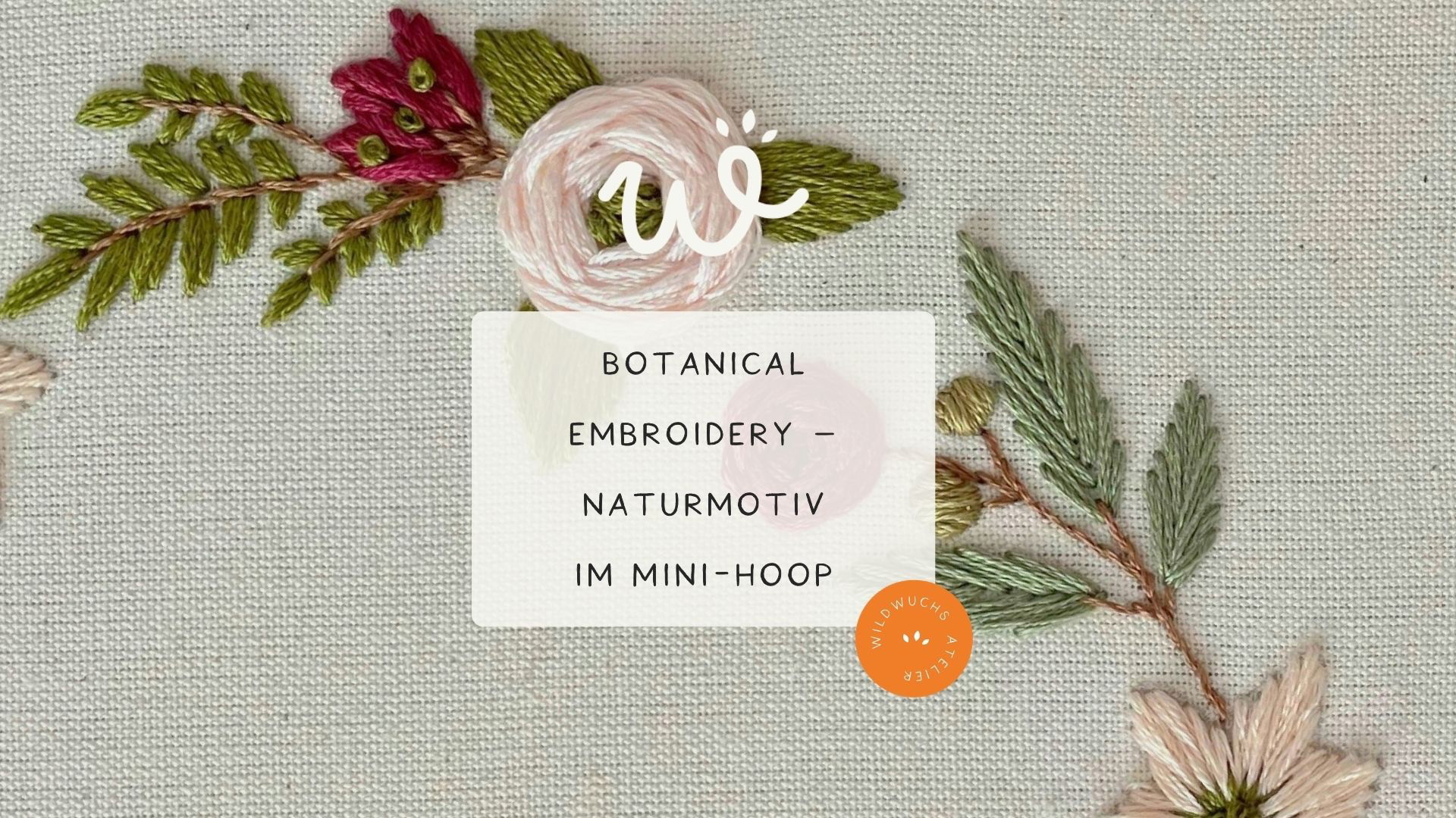 Botanical Embroidery – Jahreszeit Motive in einer mini Hoop