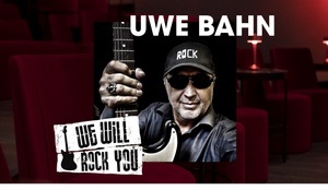 UWE BAHN | WE WILL ROCK YOU