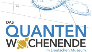 Quantenwochenende im Deutschen Museum