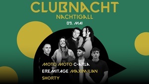 CLUBNACHT w/ Moto Moto, Eremitage, MAXIMILIAN und C-alra b2b Shorty