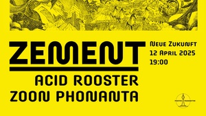 Zement / Acid Rooster / Zoon Phonanta