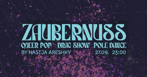 ZAUBERNUSS | QUEER POP & DRAG SHOW