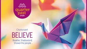 Quarterpast Chor - Pop & Gospel Konzert BELIEVE