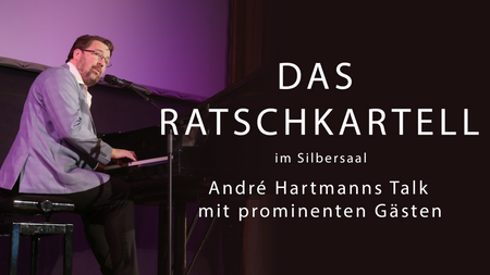 Das Ratschkartell - André Hartmanns Talk mit prominenten Gästen