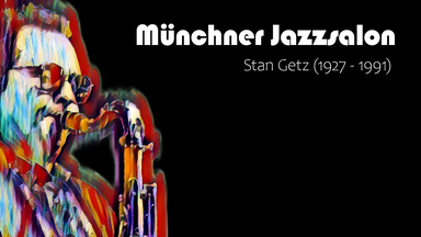 Münchner Jazzsalon – Stan Getz