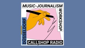 MUSIKJOURNALISMUS-WORKSHOP | CALLSHOP RADIO