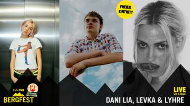 Das FluxFM Bergfest mit Dani Lia, Levka und LYHRE