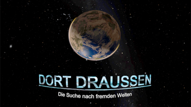 Dort draußen – Die Suche nach fremden Welten