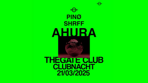 CLUBNACHT w/ AHURA + SHRFF + PINØ