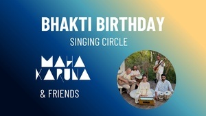 Mahakaruna - Bhakti Birthday Singing Circle
