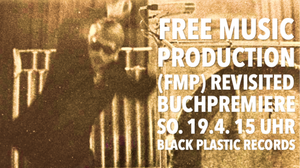 FREE MUSIC PRODUCTION (FMP) REVISITED – Buchpremiere mit Thomas Hartmann