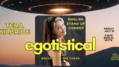 Egotistical: English Stand Up Comedy in Mitte with Tera Kilbride!