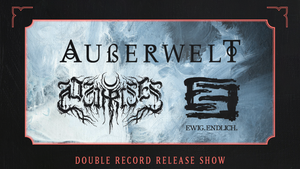 AUßERWELT + NO SUN RISES + EWIG.ENDLICH (Post/Black/Progressive Metal)