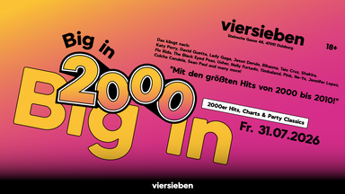 Big in 2000 • 31.07 @viersieben
