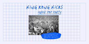 King Kong Kicks • Indie Pop Party • Faust Hannover