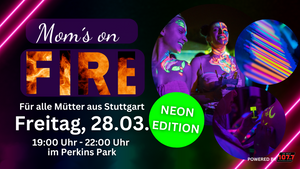 Moms on Fire NEON Edition | Fr., 28.03. im Perkins Park