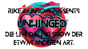 UNHINGED - die Live Dating Show der etwas anderen Art!