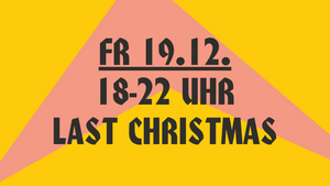 LAST CHRISTMAS - Weihnachtsfeier