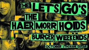 The Let's Go's + The Haermorrhoids + Burger Weekends