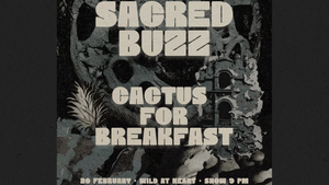 Sacred Buzz / Cactus For Breakfast