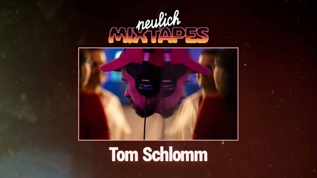 Neulich Mixtapes - Tom Schlomm