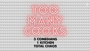 Too Many Cooks - A Comedy Cooking Show