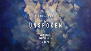 UNSPOKEN | Ausstellung | Bianca Dakli