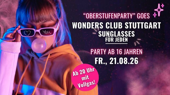 Oberstufenparty ab 16 Jahren - Sunglasses für JEDEN | Fr., 21.08. ab 20 Uhr im Wonders Club Stuttgart