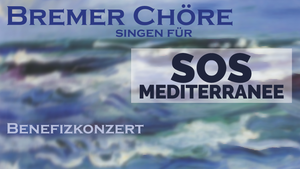 Bremer Chöre singen für SOS MEDITERRANEE