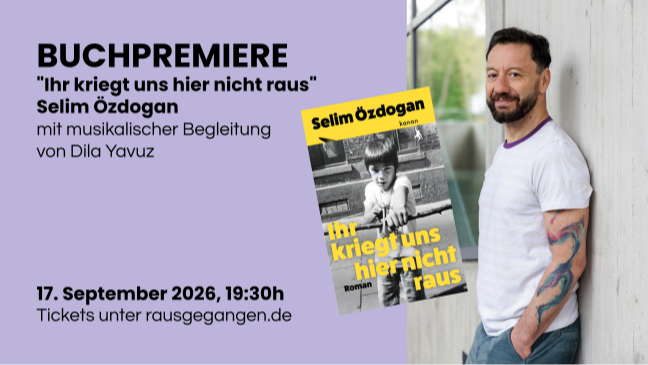 »Ihr kriegt uns hier nicht raus« von Selim Özdogan // BUCHPREMIERE