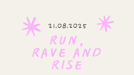 RUN, RAVE & RISE - First we run, then we rave!