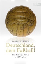 Manuel Neukirchner: Deutschland, dein Fußball!