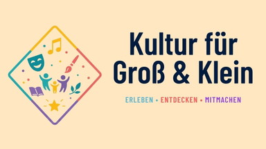 Kultur für Groß & Klein